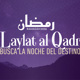Laylat al Qadr - Multiplica tus recompensas